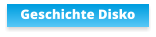 Geschichte Disko